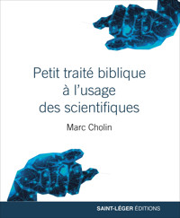 Petit traité biblique à l'usage des scientifiques - Marc Cholin - ebook