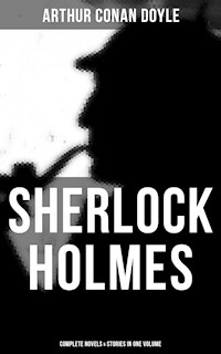 Sherlock Holmes: Complete Novels & Stories in One Volume - Arthur Conan Doyle - ebook