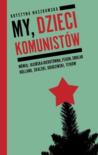 My, dzieci komunistów - Krystyna Naszkowska - ebook + książka