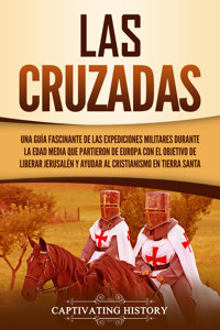 Las Cruzadas - Captivating History - ebook