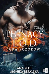 Płonący lód. Gra pozorów - Ana Rose Monika Rępalska - ebook