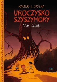 Kacper i spółka. Uroczysko Szyszymory - Adam Święcki - książka
