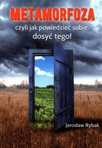 Metamorfoza, czyli jak powiedzieć sobie: dosyć tego! - Rybak Jarosław - książka