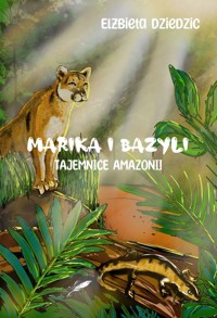 Marika i Bazyli. Tajemnice Amazonii (barwione brzegi) - Elżbieta Dziedzic - ebook + książka