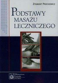 Podstawy masażu leczniczego - Prochowicz Zygmunt - książka