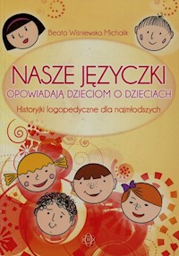 Nasze języczki opowiadają dzieciom o dzieciach - Wiśniewska Michalik Beata - książka