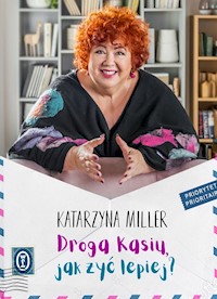 Droga Kasiu, jak żyć lepiej? - Katarzyna Miller - ebook + książka