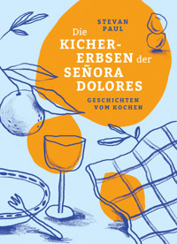Die Kichererbsen der Señora Dolores - Stevan Paul - ebook