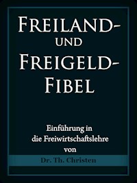 Freiland- und Freigeld-Fibel - Dr. Theophil Christen - ebook