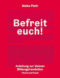 Befreit euch! - Maike Plath - ebook