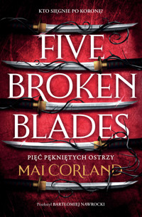 Pięć pękniętych ostrzy. Five Broken Blades. The Broken Blades. Tom 1 (barwione brzegi) - Mai Corland - książka
