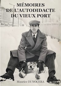 Mémoires de l'Autodidacte du Vieux port - Maurice DI NOCERA - ebook