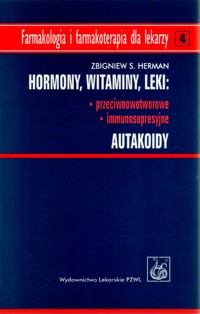 Hormony. Witaminy. Leki: przeciwnowotworowe, immunosupresyjne. Autakoidy - Zbigniew S. Herman - książka