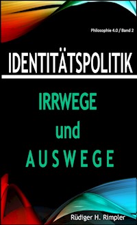 Identitätspolitik: Irrwege und Auswege - Rüdiger H. Rimpler - ebook