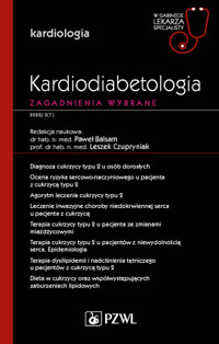 Kardiodiabetologia. Zagadnienia wybrane. W gabinecie lekarza specjalisty. Kardiologia - Leszek Czupryniak, Paweł Balsam - książka