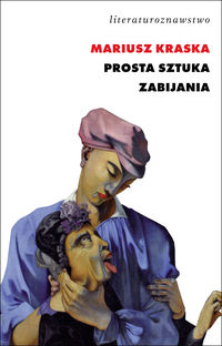 Prosta sztuka zabijania - Kraska Mariusz - książka