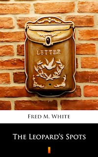 The Leopard’s Spots - Fred M. White - ebook