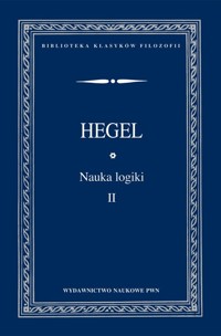 Nauka logiki Tom 2 - Hegel Georg Wilhelm Friedrich - książka