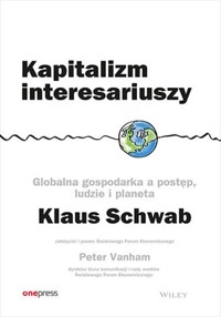 Kapitalizm interesariuszy Globalna gospodarka a postęp, ludzie i planeta - Schwab Klaus, Vanham Peter - książka