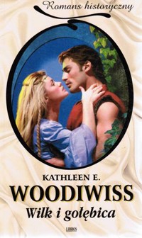 Wilk i gołębica - Kathleen E. Woodiwiss - ebook