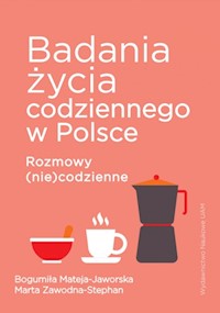 Badania życia codziennego w Polsce - Mateja-Jaworska Bogumiła, Zawodna-Stephan Marta - książka