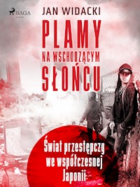 Plamy na wschodzącym słońcu. Świat przestępczy we współczesnej Japonii - Jan Widacki - ebook