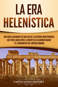 La Era Helenística - Captivating History - ebook