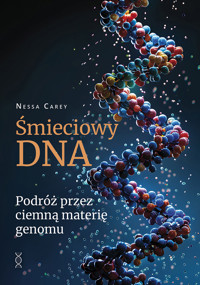 Śmieciowy DNA. Podróż przez ciemną materię genomu - Carey Nessa - ebook