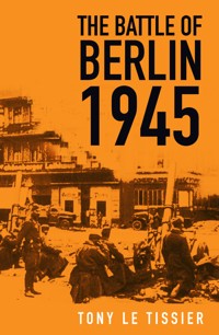 The Battle of Berlin 1945 - Tony Le Tissier - ebook