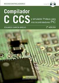 Compilador C CCS y Simulador Proteus para Microcontroladores PIC - Eduardo García Breijo - ebook