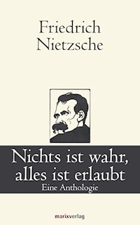 Nichts ist wahr, alles ist erlaubt - Friedrich Nietzsche - ebook