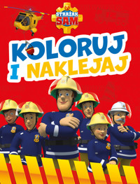 Koloruj i naklejaj! Strażak Sam - zbiorowa praca - książka
