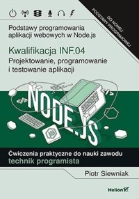Kwalifikacja INF.04. Projektowanie, programowanie i testowanie aplikacji - Siewniak Piotr - książka