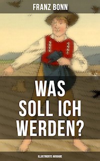 Was soll ich werden? (Illustrierte Ausgabe) - Franz Bonn - ebook