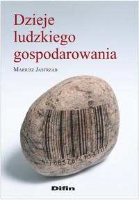 Dzieje ludzkiego gospodarowania - Jastrząb Mariusz - książka