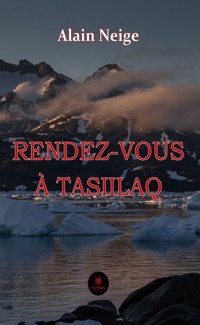 Rendez-vous à Tasiilaq - Alain Neige - ebook