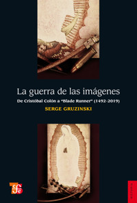 La guerra de las imágenes - Serge Gruzinski - ebook