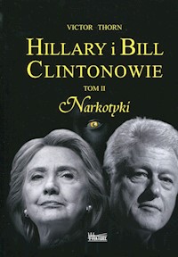 Hillary i Bill Clintonowie Tom 2 Narkotyki - Thorn Victor - książka