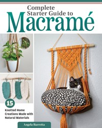 Complete Starter Guide to Macrame - Angela Barretta - ebook