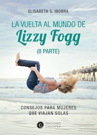 La vuelta al mundo de Lizzy Fogg (II Parte) - Elisabeth G. Iborra - ebook