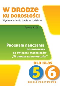 W drodze ku dorosłości Program dla klasy 5-6 szkoły podstawowej - Król Teresa - książka