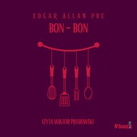 Bon - Bon. Historia z dźwiękiem. - E. A. Poe - audiobook