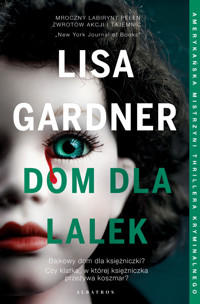 Dom dla lalek. Cykl z detektyw Tessą Leoni. Tom 3 - Lisa Gardner - książka