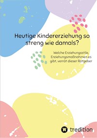 Heutige Kindererziehung so streng wie damals? - inken dietzmann - ebook