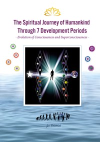 The Spiritual Journey of Humankind Through 7 Development Periods - Jes Dietrich - ebook
