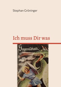 Ich muss Dir was - Stephan Gröninger - ebook