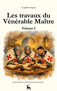 Les travaux du Vénérable Maître - Le griffon d'argent - ebook