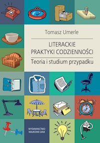 Literackie praktyki codzienności. Teoria i studium przypadku - Umerle Tomasz - książka