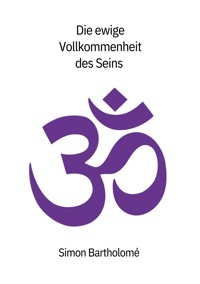 Die ewige Vollkommenheit des Seins - Simon Bartholome - ebook