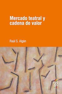 Mercado teatral y cadena de valor - Raúl Santiago Algán - ebook